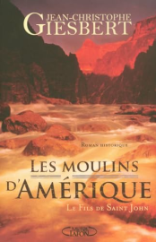 Les moulins d'Amérique - tome 1 Le fils de Saint John (1)